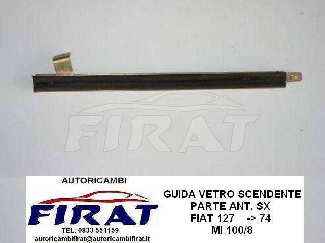GUIDA VETRO SCENDENTE FIAT 127 ->74 PARTE ANT.SX (100/8)